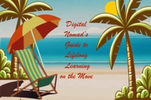 Digital Nomad’s Guide to Lifelong Learning on the Move - insightinar