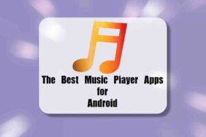 The Best Music Player Apps for Android - insightinar