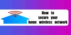 How to secure your home wireless network - insightinar.com
