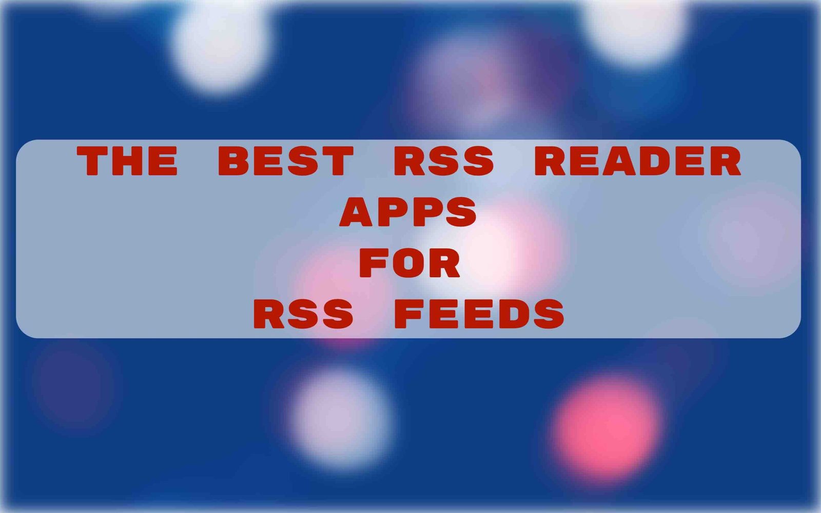 The Best RSS Reader Apps for RSS Feeds - insightinar.com