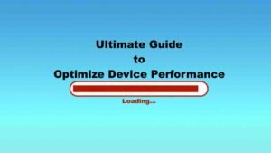 Ultimate Guide to Optimize Device Performance - insightinar