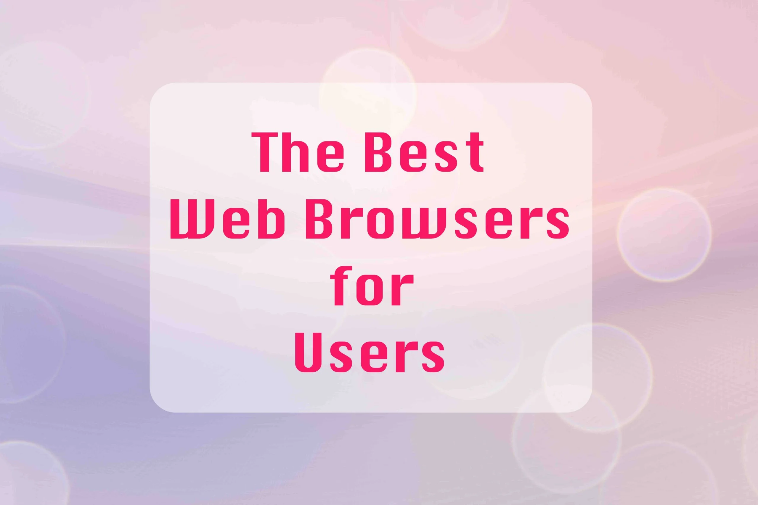 The Best Web Browsers for Users - insightinar